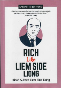 Rich like Liem Sioe Liong : kisah sukses Liem Sioe Liong