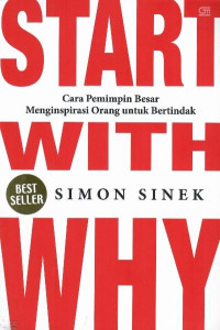 Start with why : cara para pemimpin besar menginspirasi orang untuk bertindak