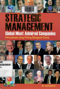 Strategic management : global most admired companies = perusahaan yang paling dikagumi dunia