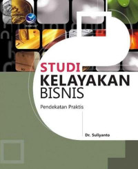 Studi kelayakan bisnis : pendekatan praktis