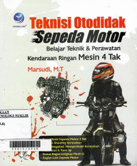 Teknisi otodidak sepeda motor : belajar teknik & perawatan kendaraan ringan mesin 4 tak