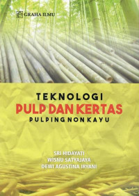 Teknologi pulp dan kertas : pulping non kayu