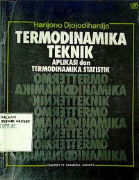 Termodinamika teknik : aplikasi dan termodinamika statistik