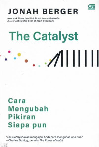 The catalyst : cara mengubah pikiran siapa pun