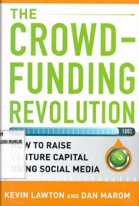 The crowdfunding revolution : how to raise venture capital using social media