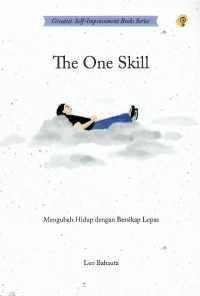 The one skill : mengubah hidup dengan bersikap lepas