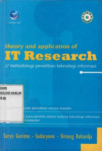 Theory and application of IT research : metodologi penelitian teknologi informasi