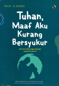 Tuhan, maaf aku kurang bersyukur