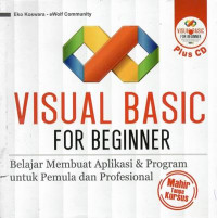 Visual Basic for beginner : belajar membuat aplikasi & program untuk pemula dan profesional