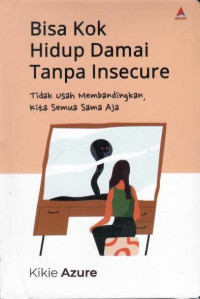 Bisa kok hidup damai tanpa insecure