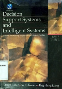 Decision support systems and intelligent systems = sistem pendukung keputusan dan sistem cerdas jilid 1