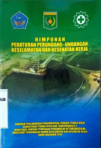 Himpunan peraturan perundang-undangan keselamatan dan kesehatan kerja