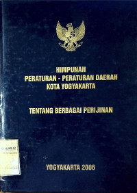 Himpunan peraturan-peraturan daerah kota Yogyakarta tentang berbagai perijinan