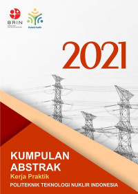 Kumpulan abstrak kerja praktik Politeknik Teknologi Nuklir Indonesia 2021