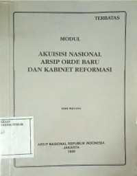 Modul akusisi nasional arsip orde baru dan kabinet reformasi