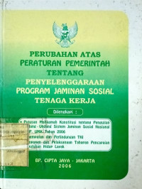 Perubahan atas peraturan pemerintah tentang penyelenggaraan program jaminan sosial tenaga kerja