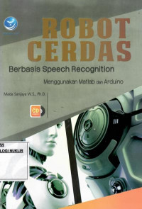 Robot cerdas berbasis speech recognition menggunakaan MATLAB dan Arduino